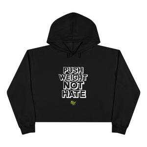 Push WEIGHT Not HATE - Crop Hoodie (BLVK)