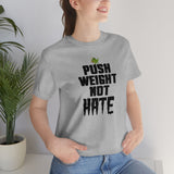 Push WEIGHT not HATE
