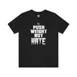 Push WEIGHT not HATE