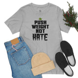 Push WEIGHT not HATE