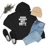 Push WEIGHT not HATE Hoodie