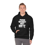 Push WEIGHT not HATE Hoodie